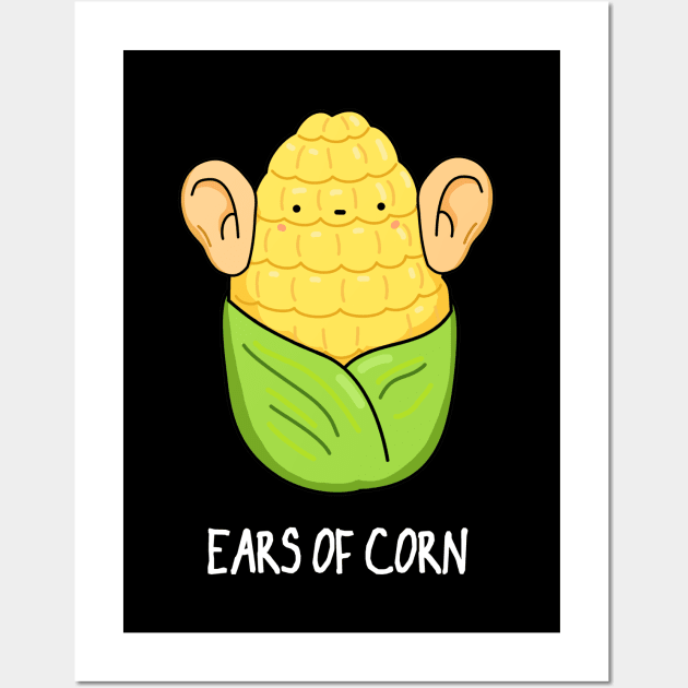 Ears Of Corn Cute Corn Pun Wall Art by punnybone